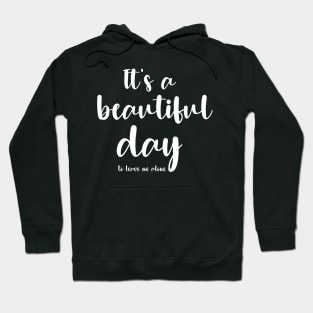 It's a beautiful day Hoodie